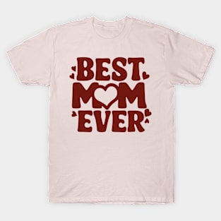 Best Mom Ever Mother's Day Gift T-Shirt